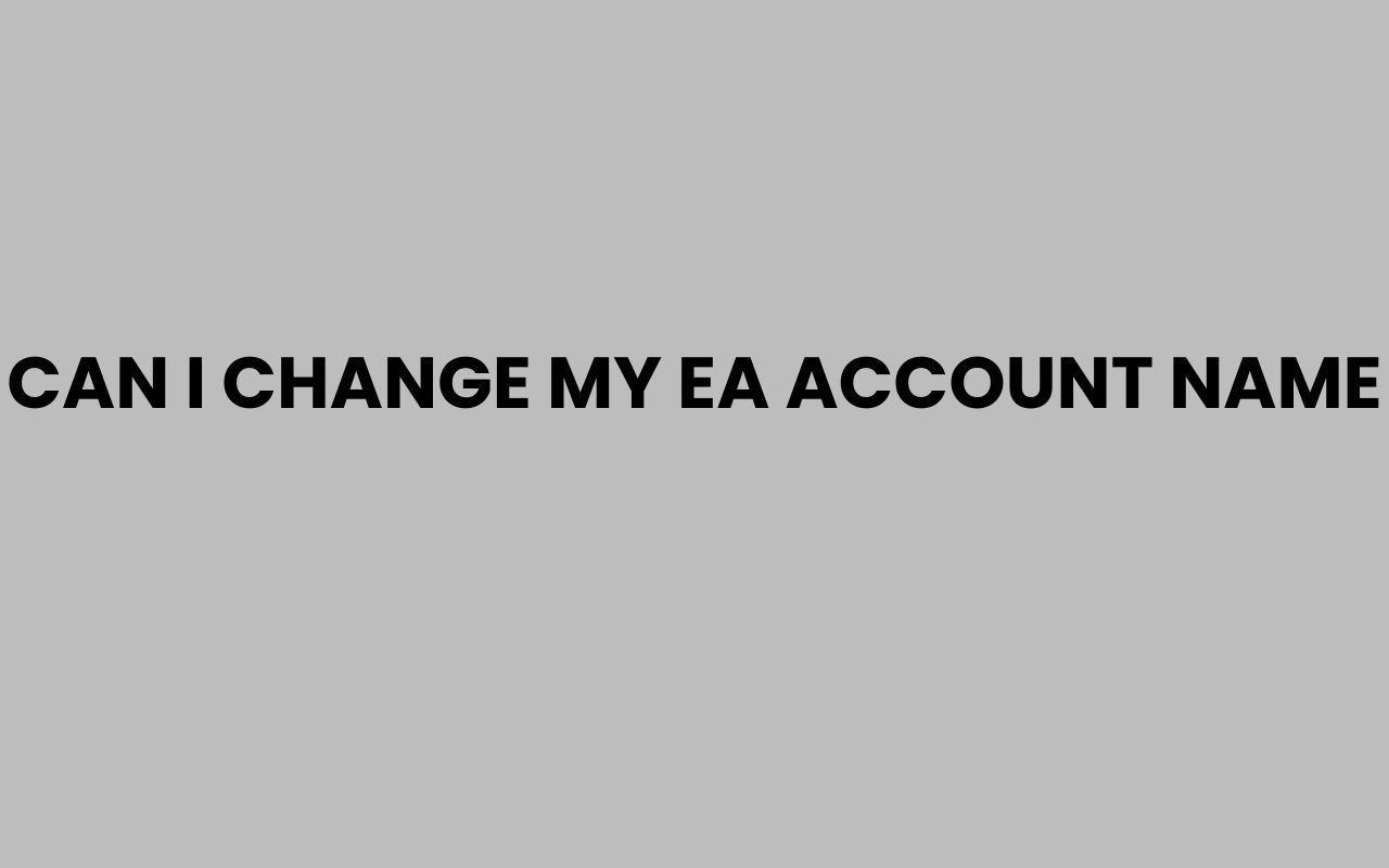 can i change my ea account name