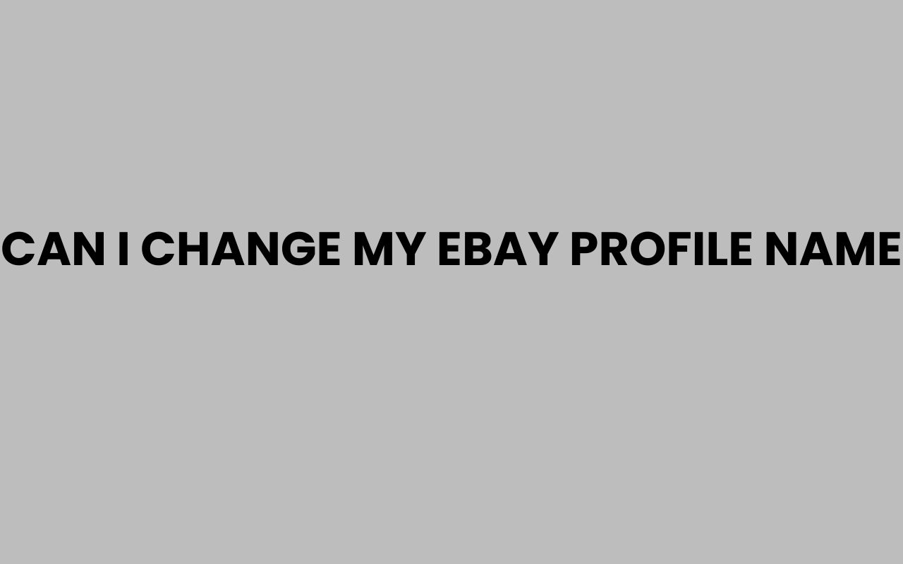 can i change my ebay profile name