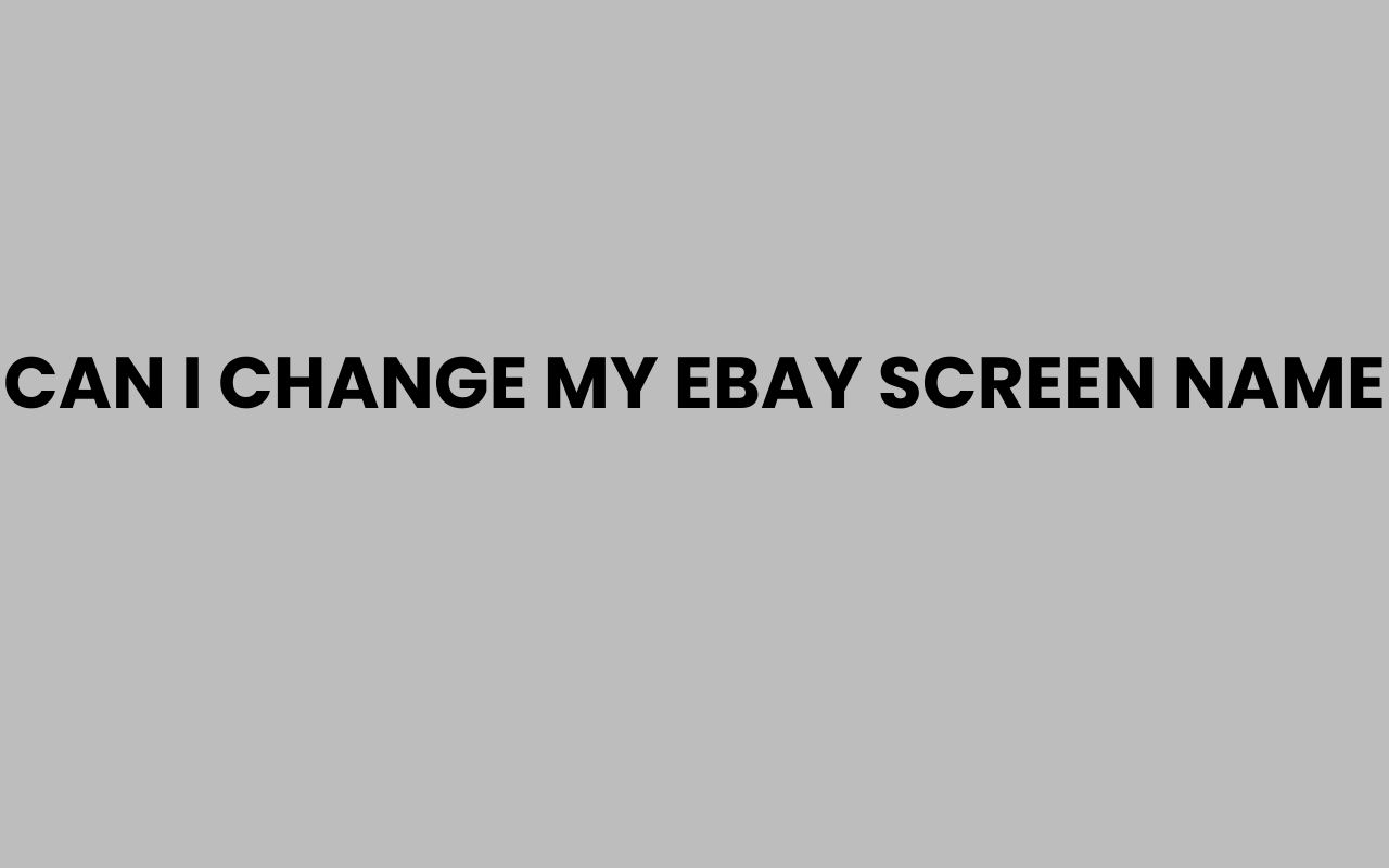 can i change my ebay screen name