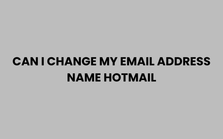 Can I Change My Email Address Name on Hotmail? Guide