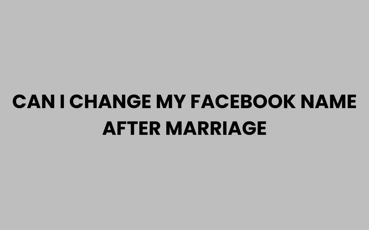can i change my facebook name after marriage