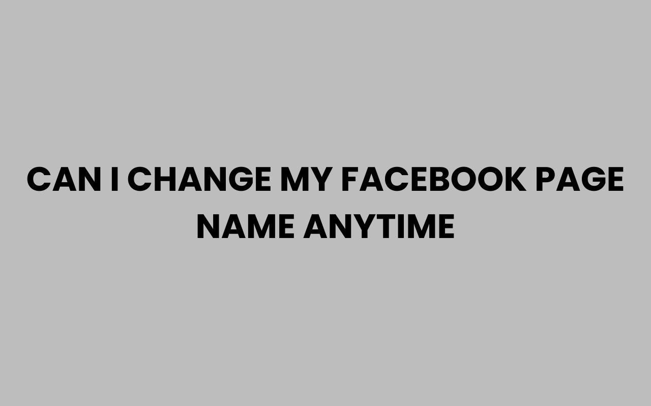 can i change my facebook page name anytime