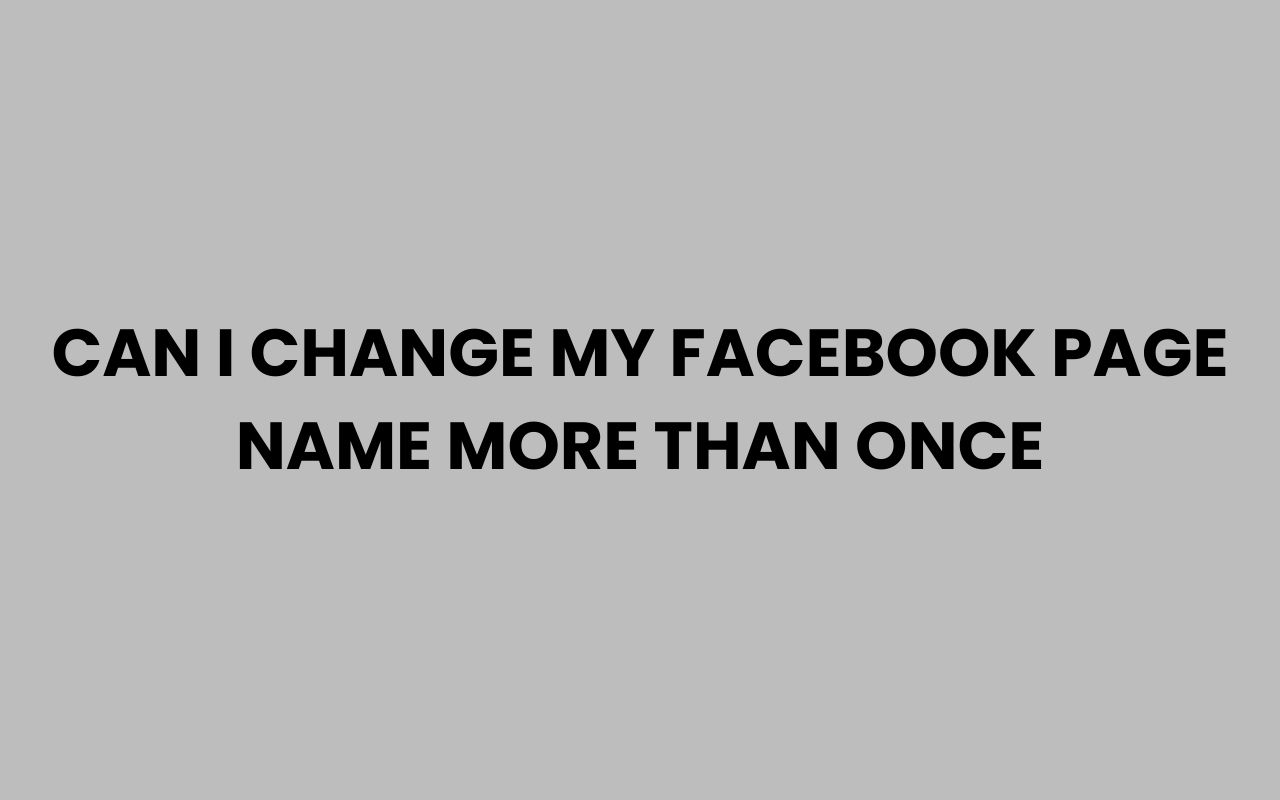 can i change my facebook page name more than once
