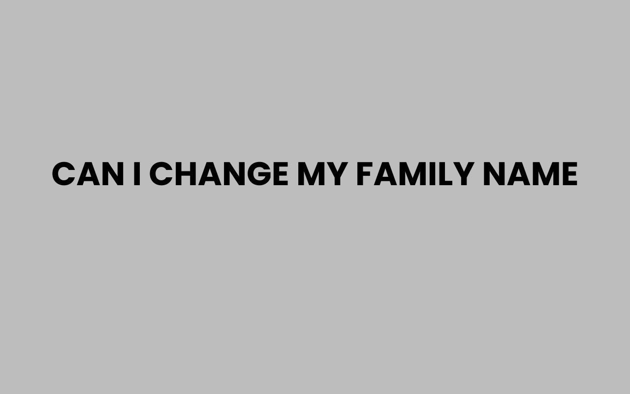 can i change my family name