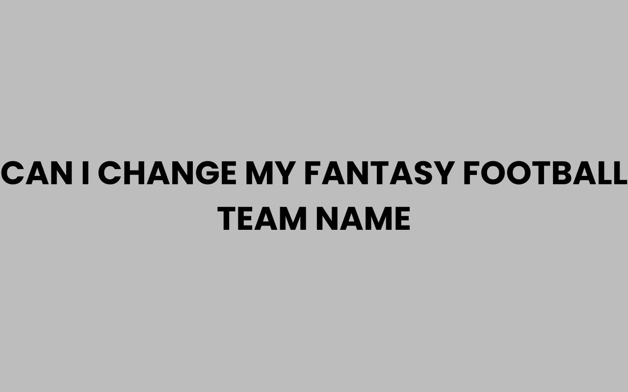 can i change my fantasy football team name