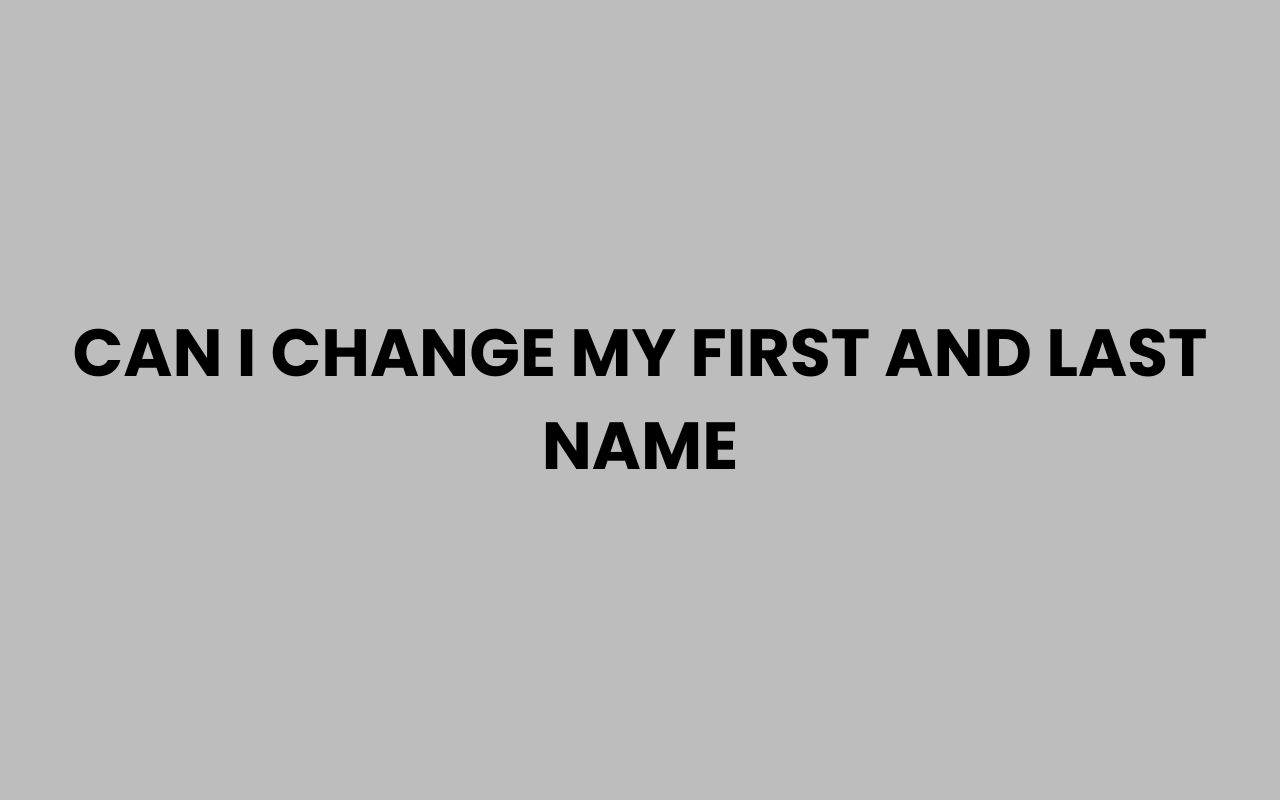 can i change my first and last name