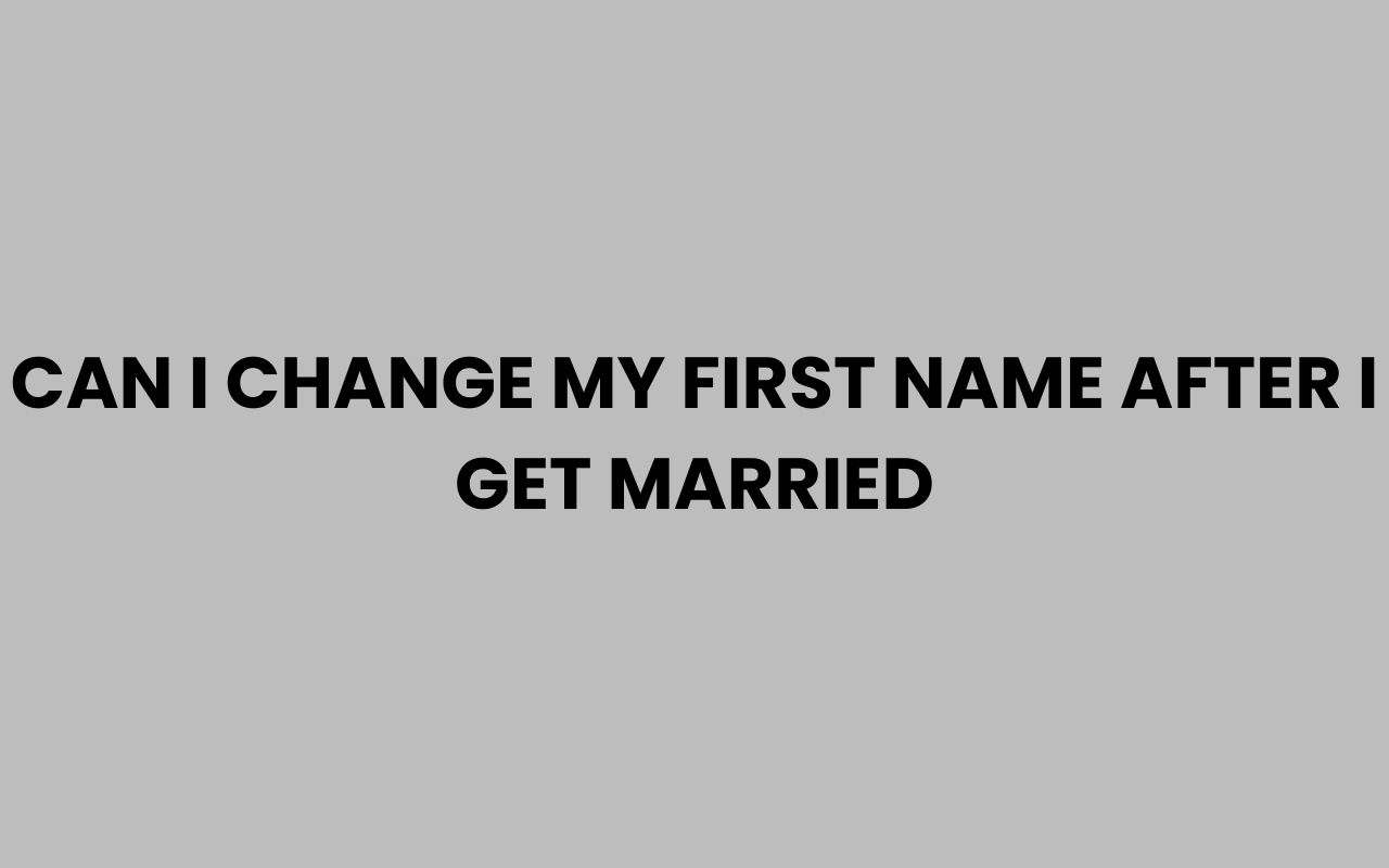 can i change my first name after i get married