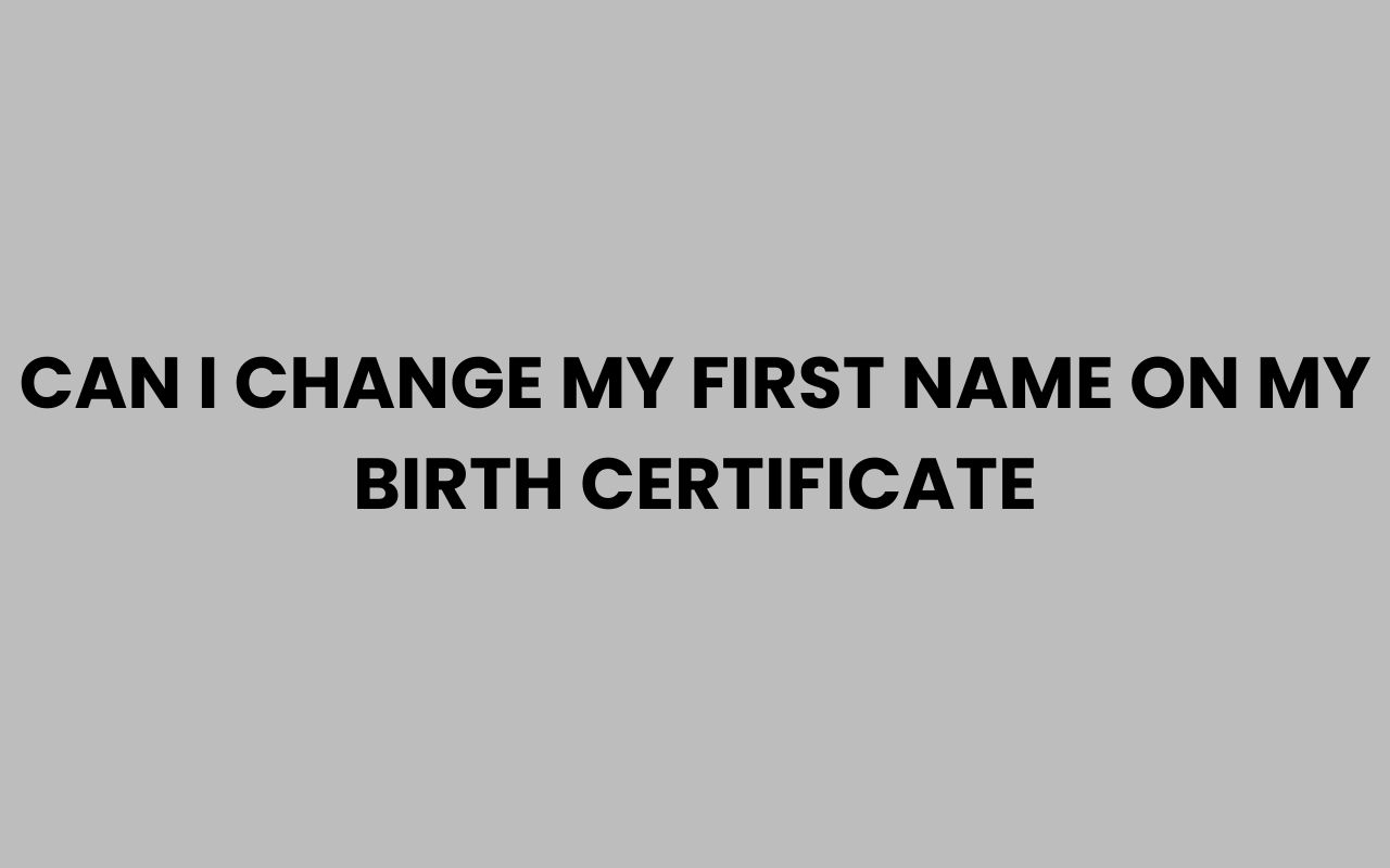 can i change my first name on my birth certificate
