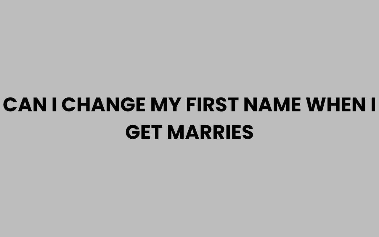 can i change my first name when i get marries