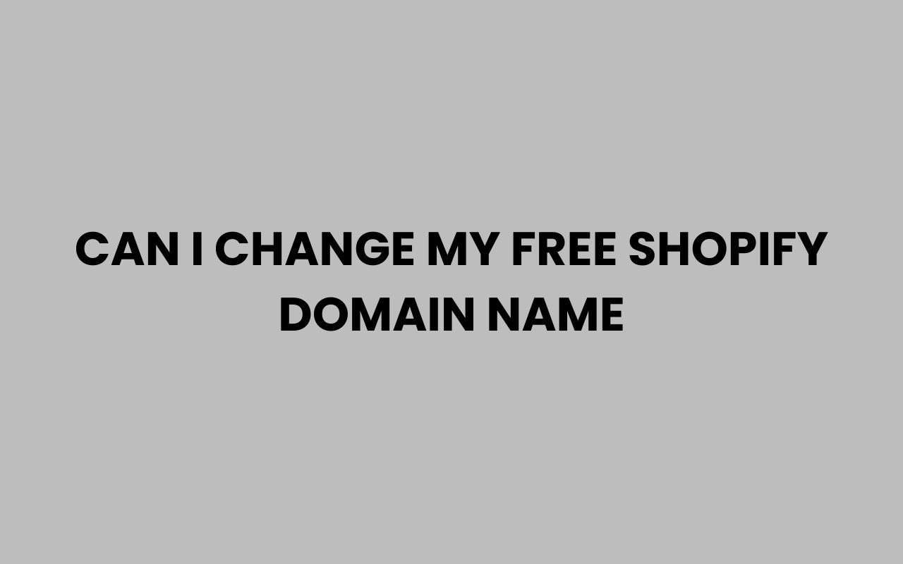 can i change my free shopify domain name