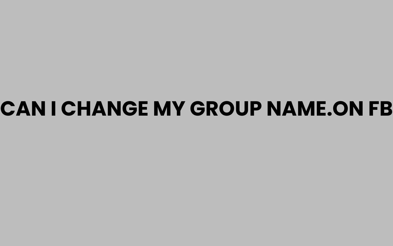 can i change my group name.on fb