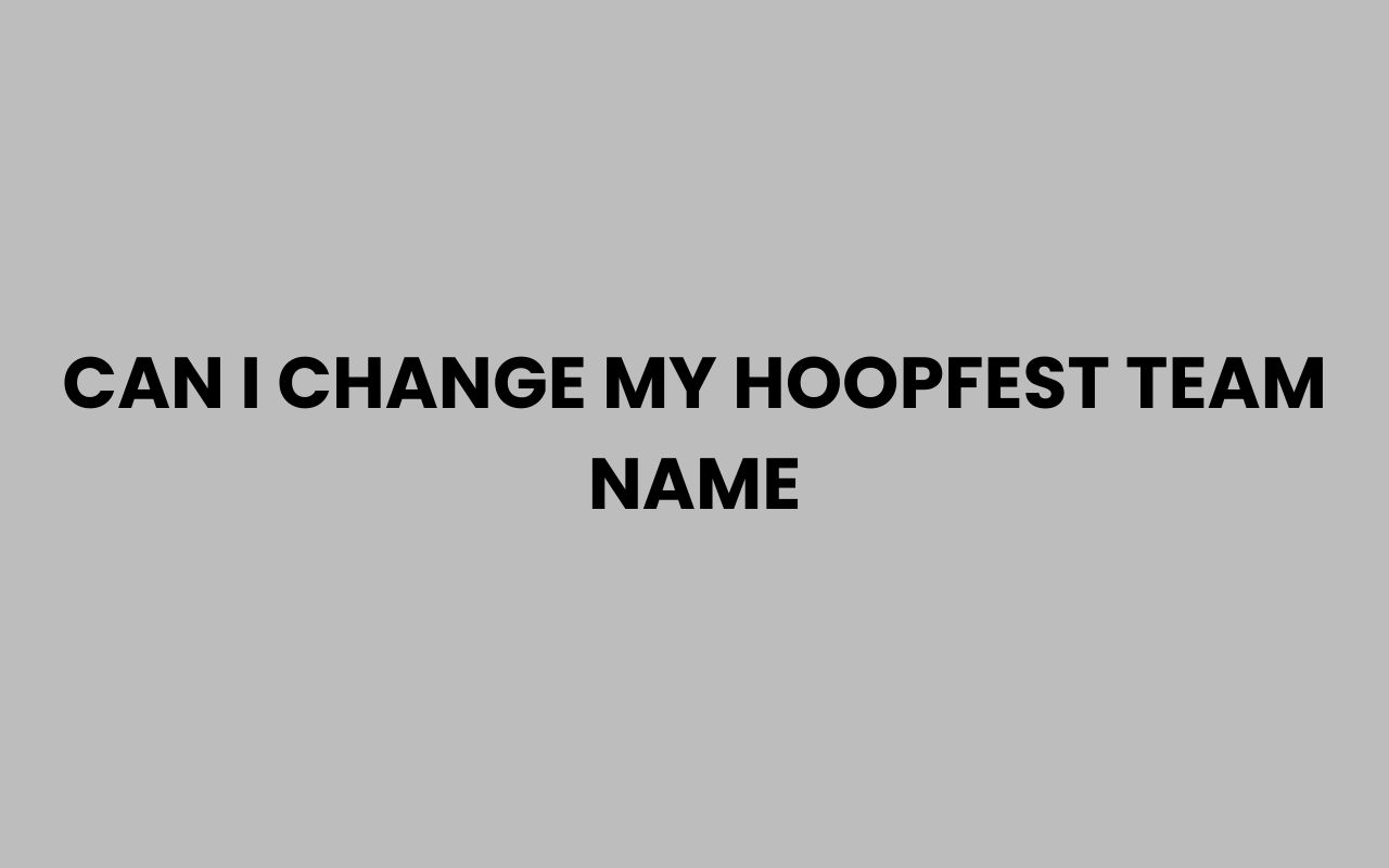 can i change my hoopfest team name