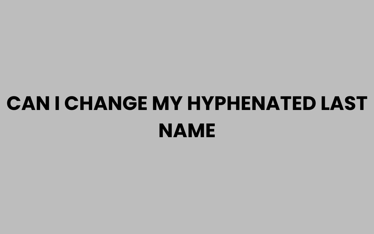 can i change my hyphenated last name