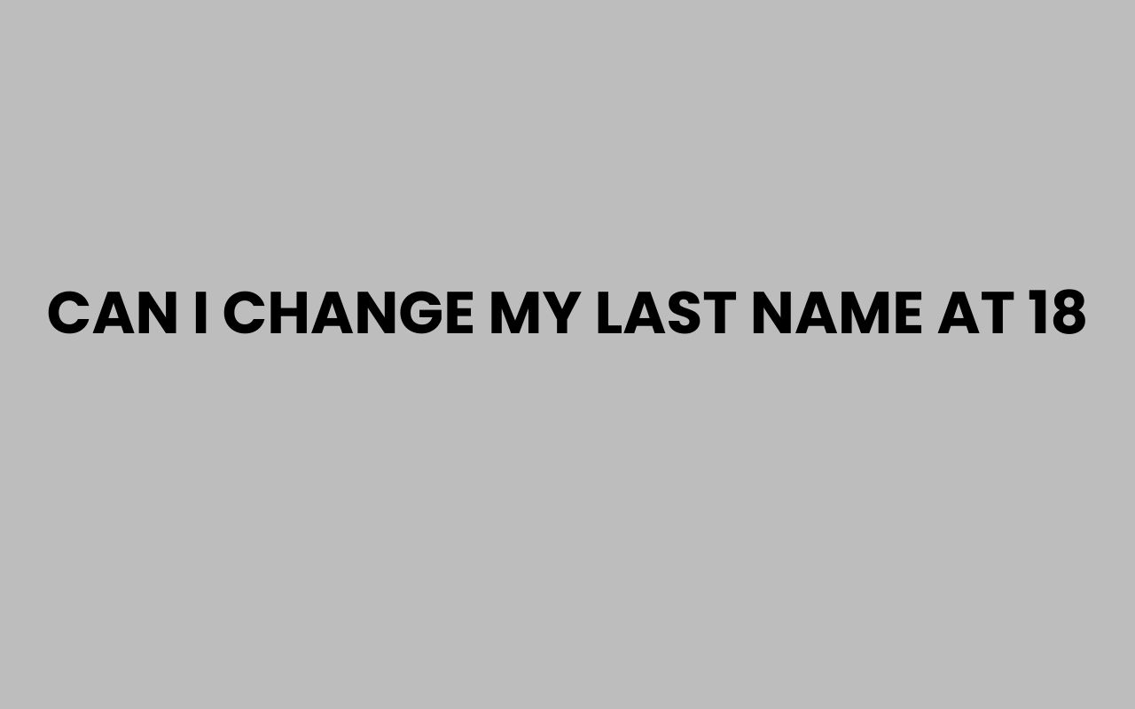 can i change my last name at 18
