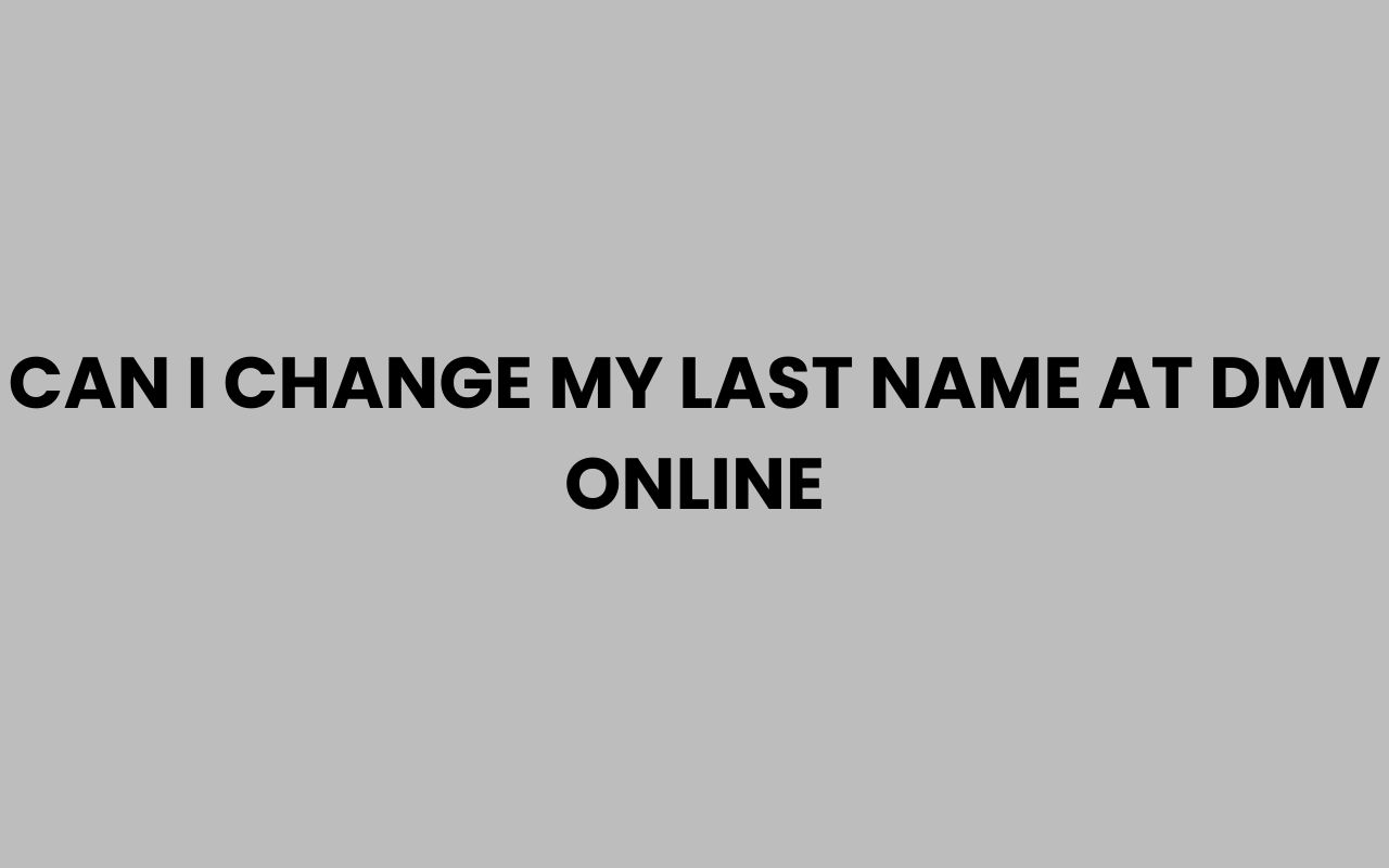 can i change my last name at dmv online
