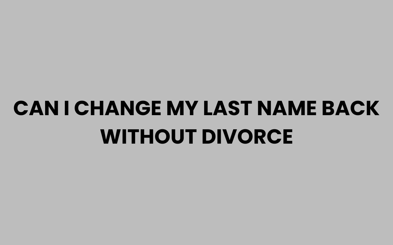can i change my last name back without divorce