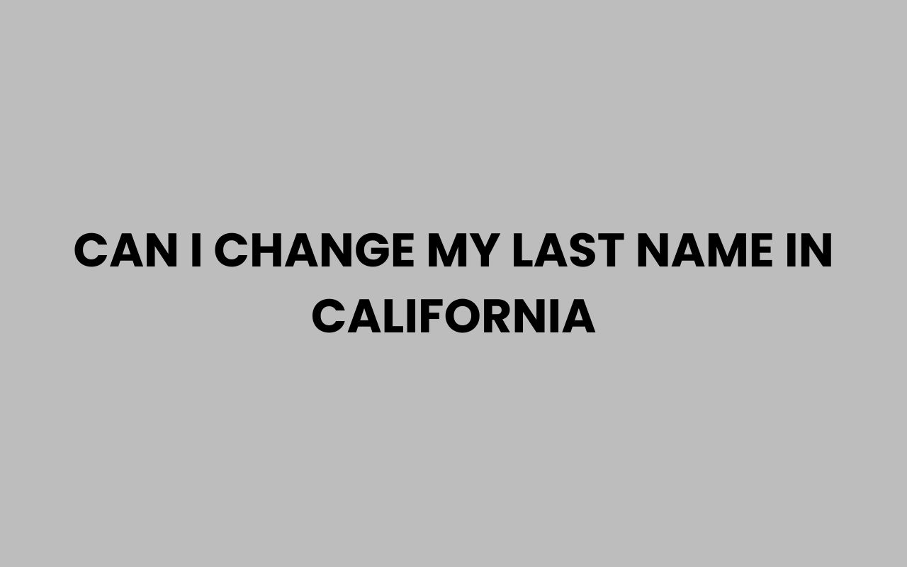 can i change my last name in california