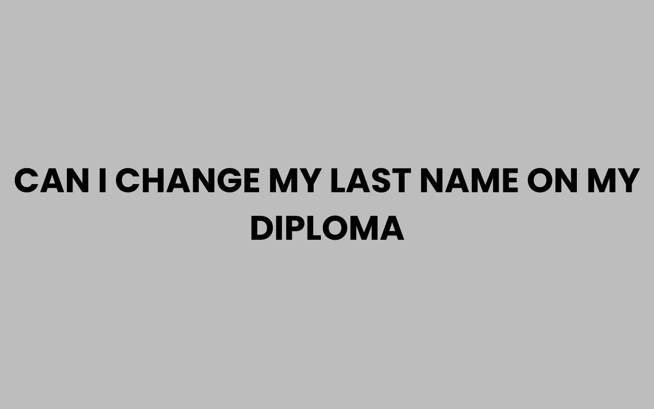 can i change my last name on my diploma