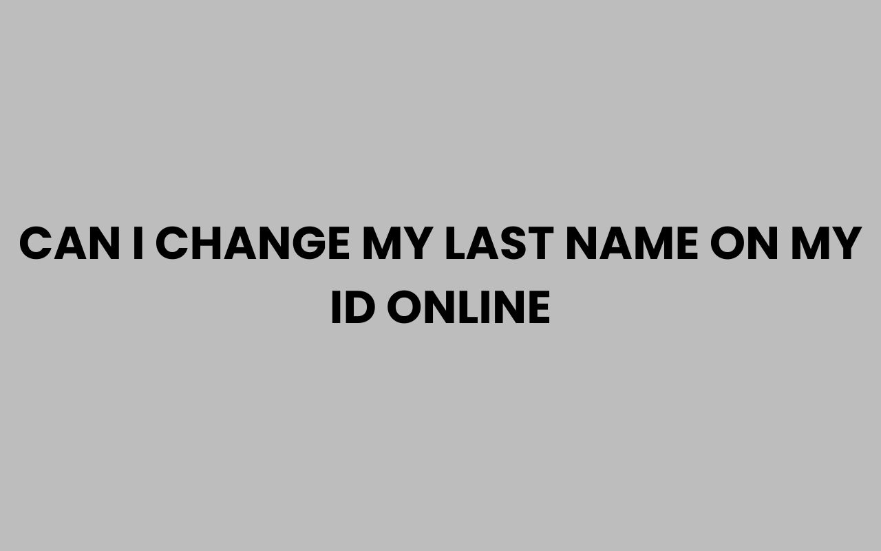 can i change my last name on my id online