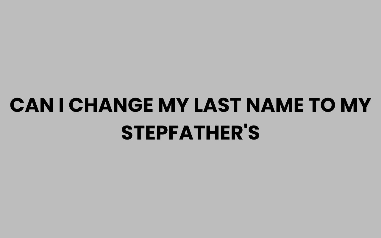 can i change my last name to my stepfathers