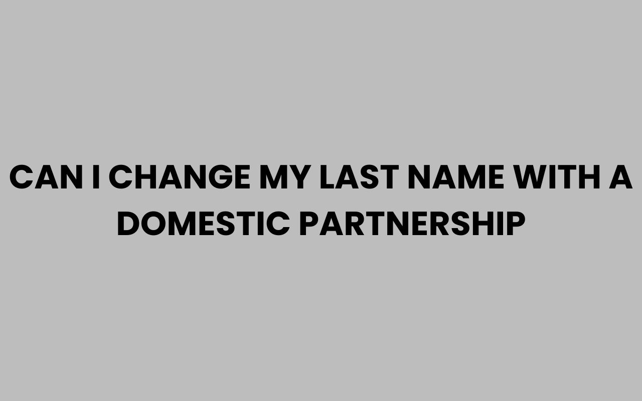 can i change my last name with a domestic partnership