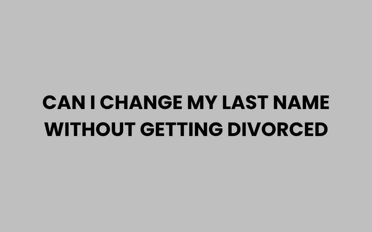can i change my last name without getting divorced