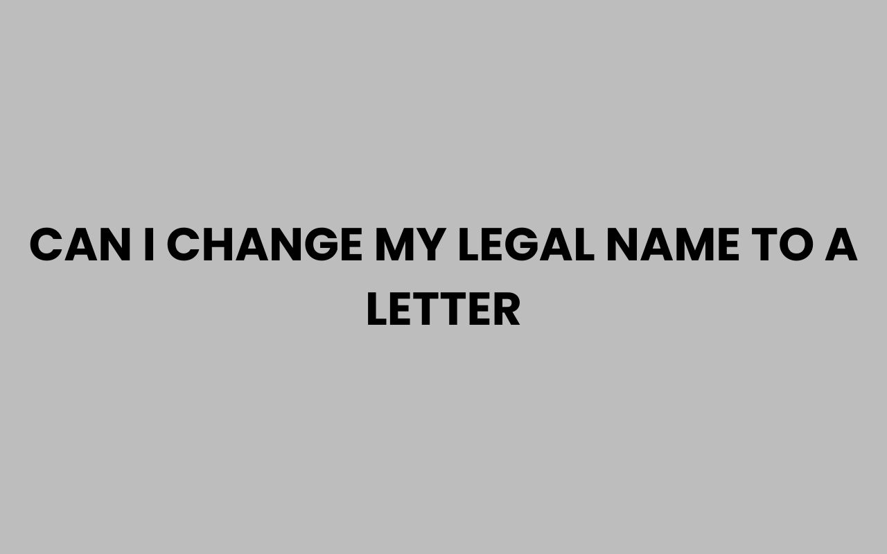 can i change my legal name to a letter