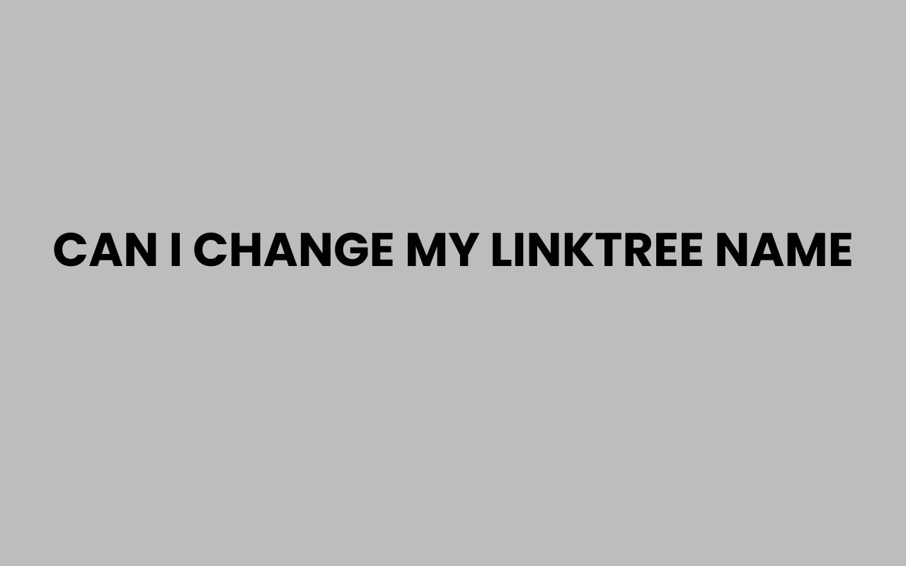 can i change my linktree name