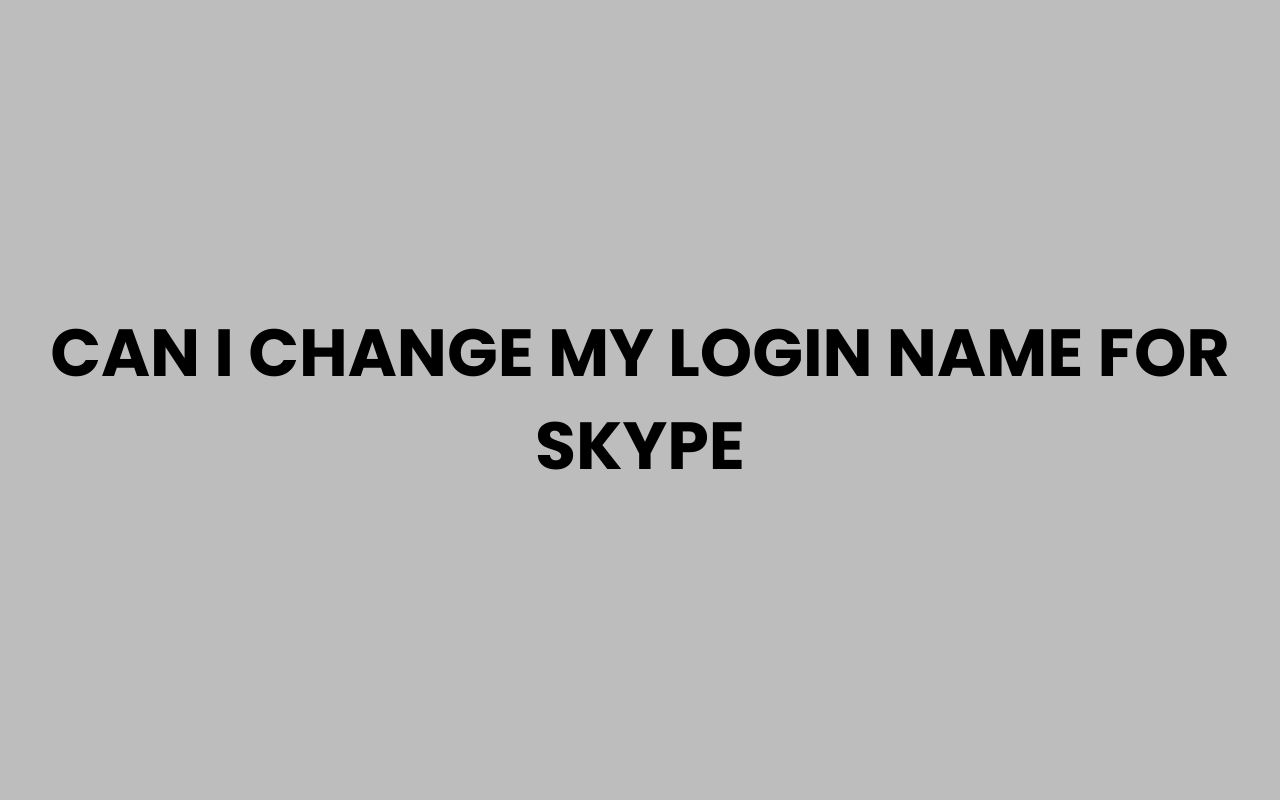 can i change my login name for skype