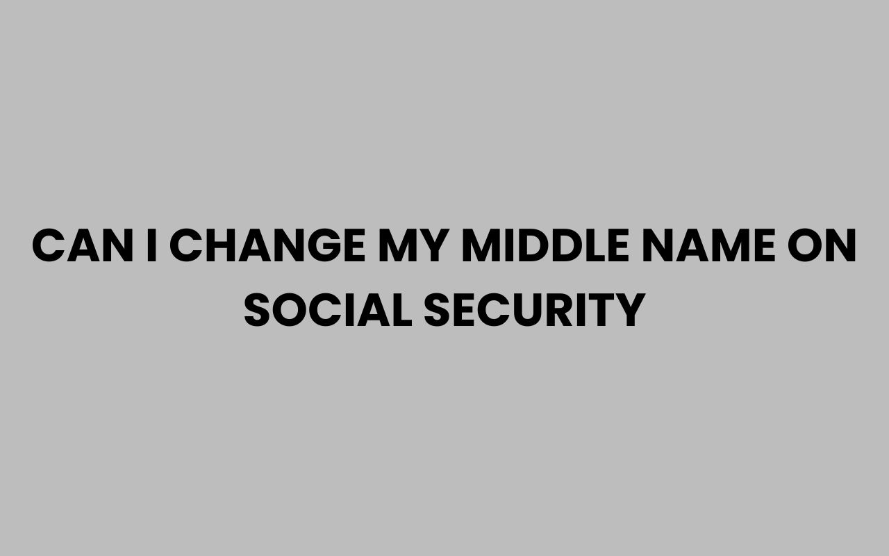 can i change my middle name on social security