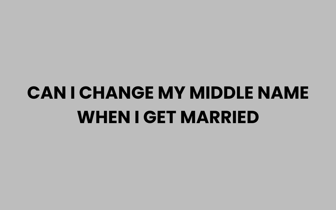 can i change my middle name when i get married