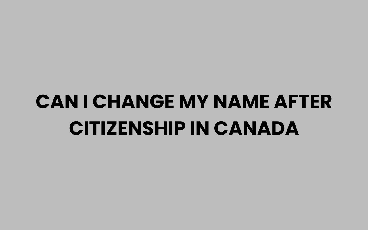 can i change my name after citizenship in canada