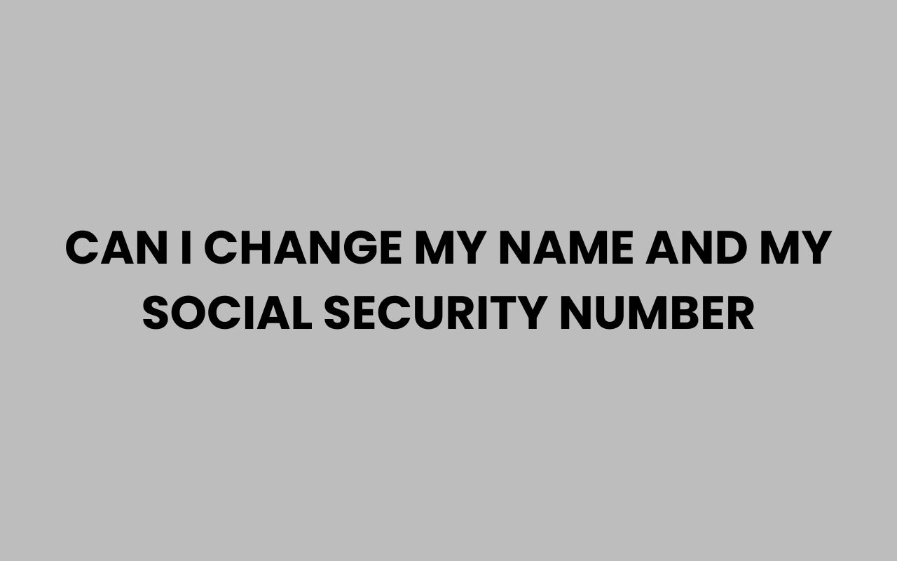 can i change my name and my social security number