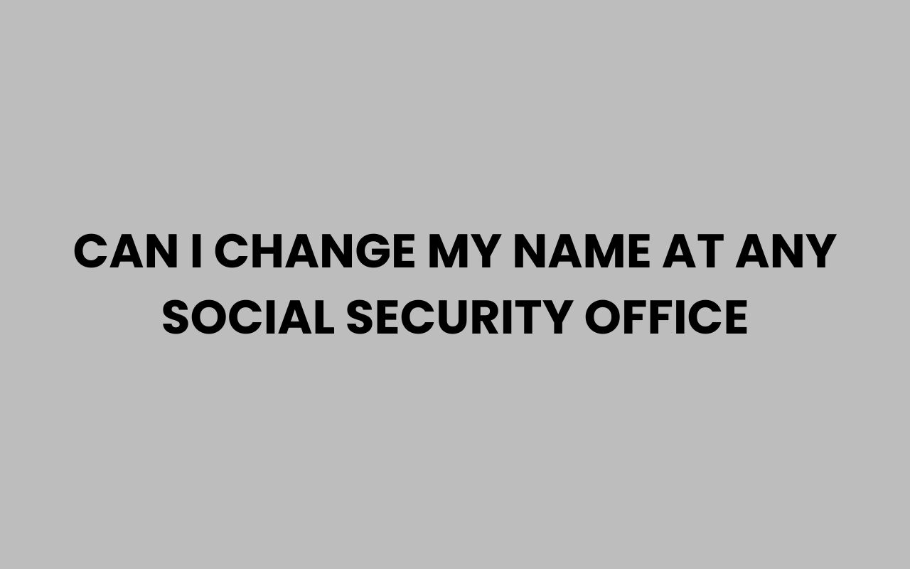 can i change my name at any social security office