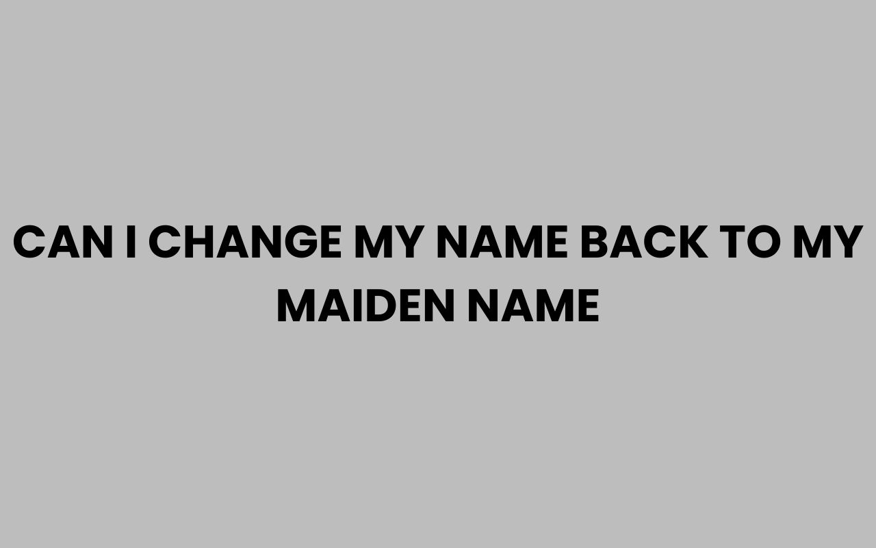 can i change my name back to my maiden name