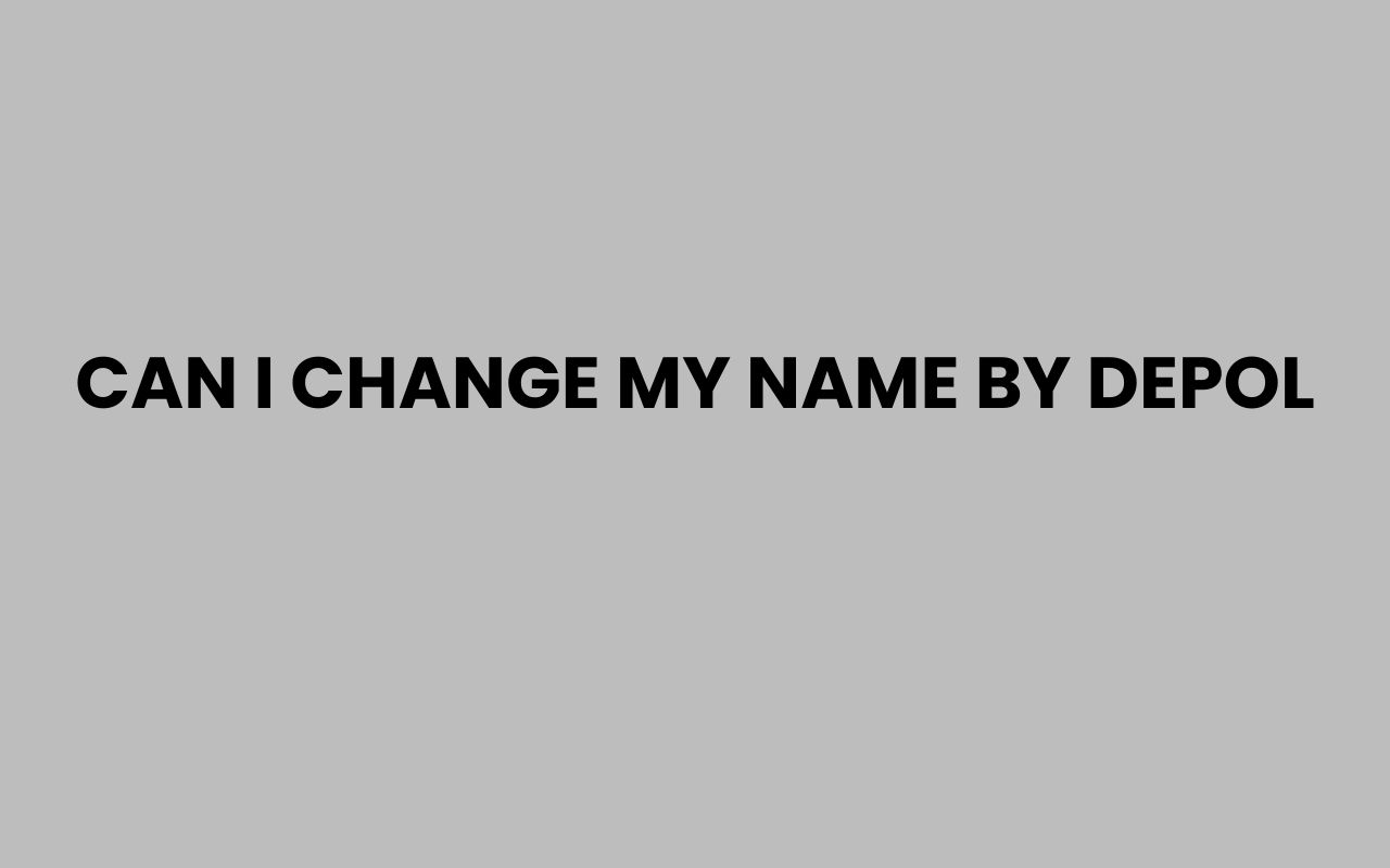 can i change my name by depol