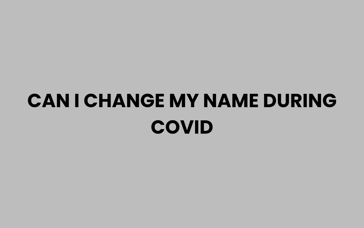 can i change my name during covid