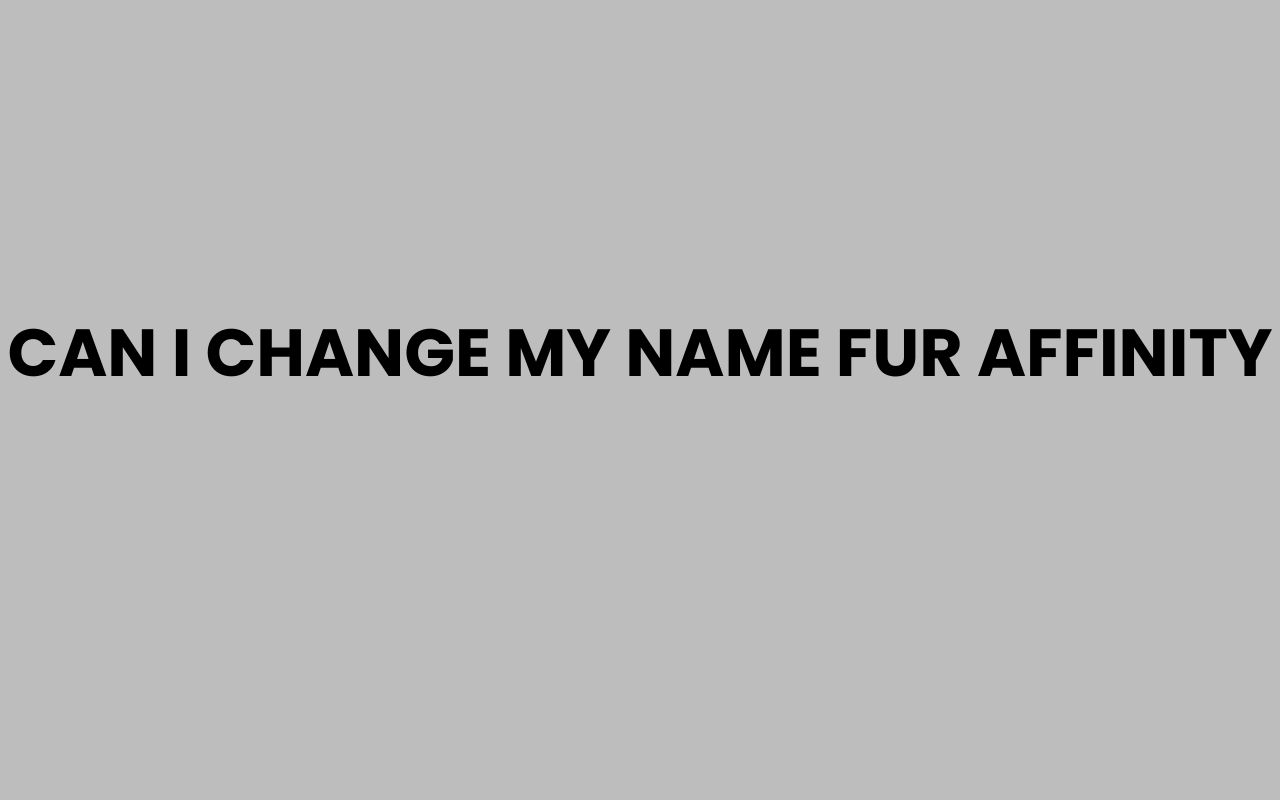 can i change my name fur affinity