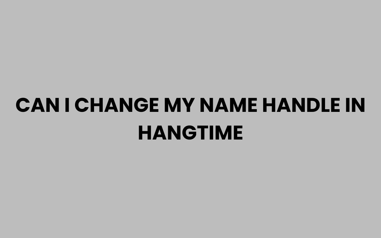 can i change my name handle in hangtime