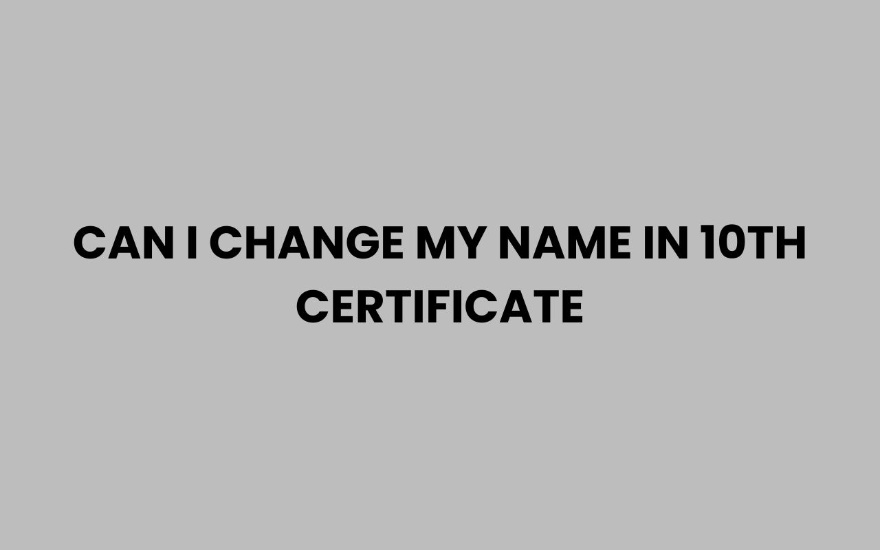 can i change my name in 10th certificate