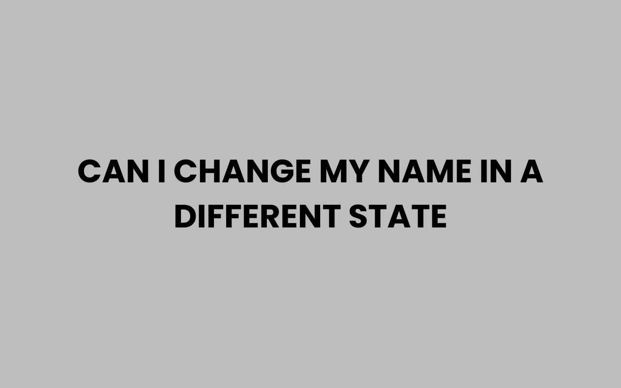 can i change my name in a different state