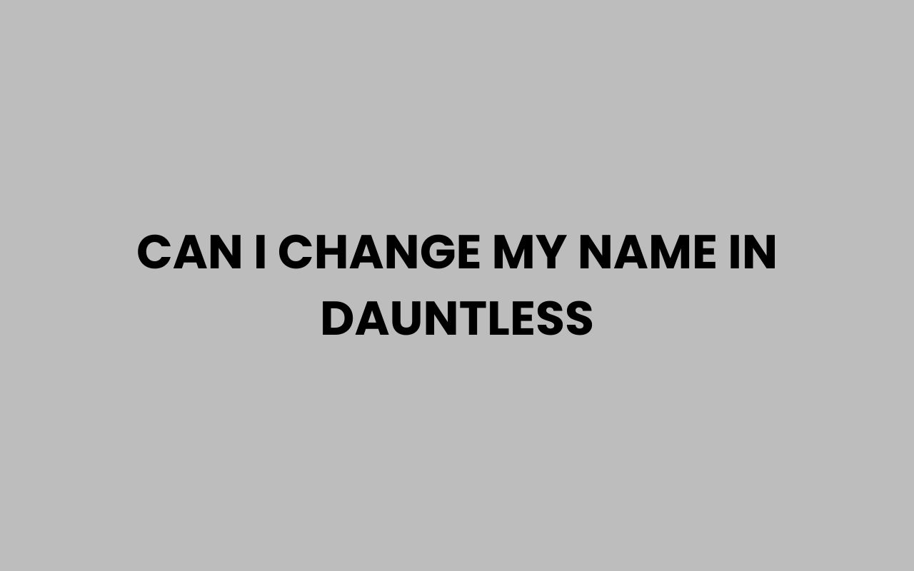 can i change my name in dauntless