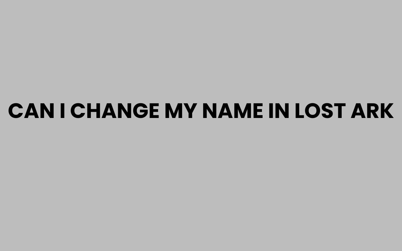 can i change my name in lost ark