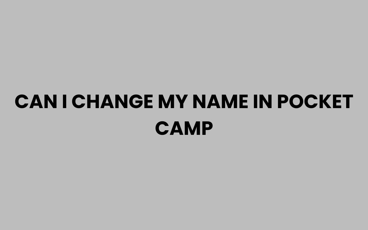 can i change my name in pocket camp