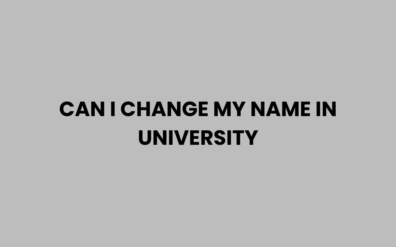 can i change my name in university