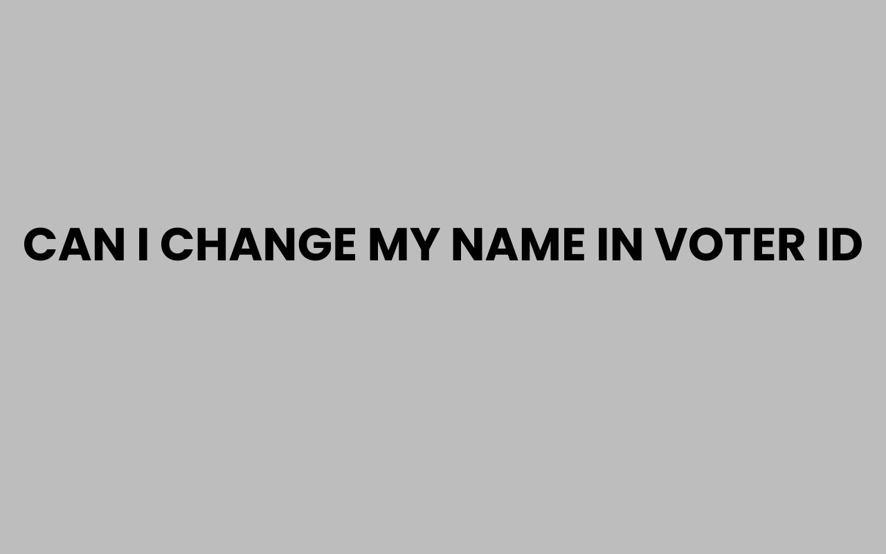 can i change my name in voter id