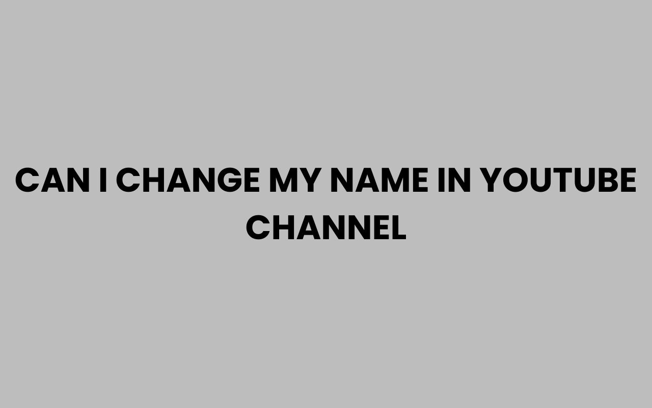 can i change my name in youtube channel