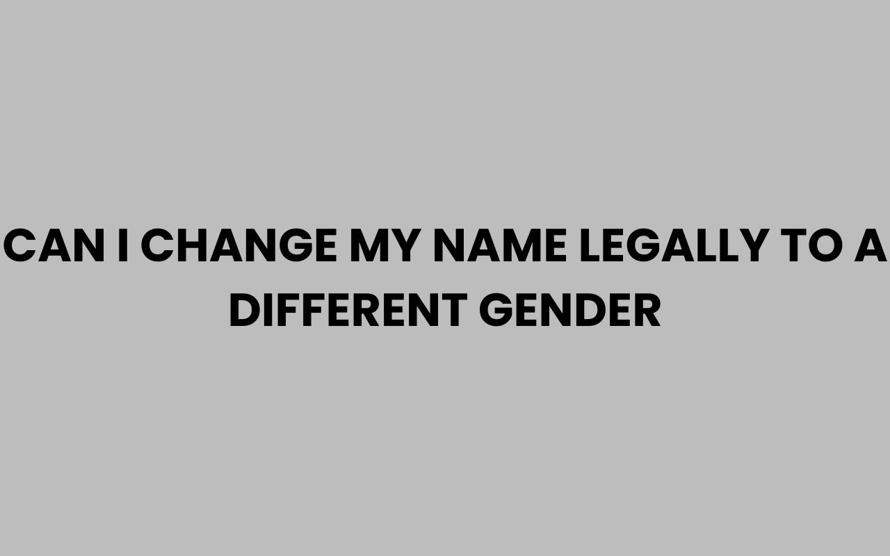can i change my name legally to a different gender