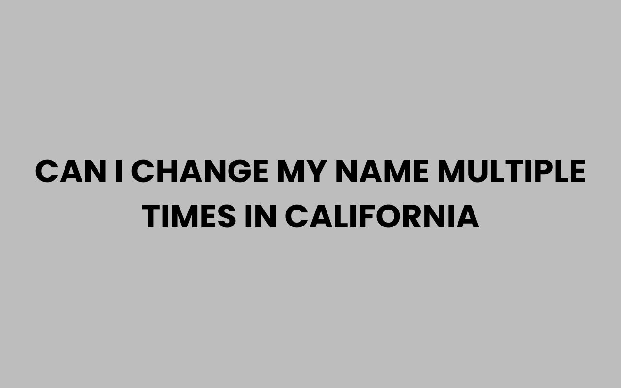 can i change my name multiple times in california