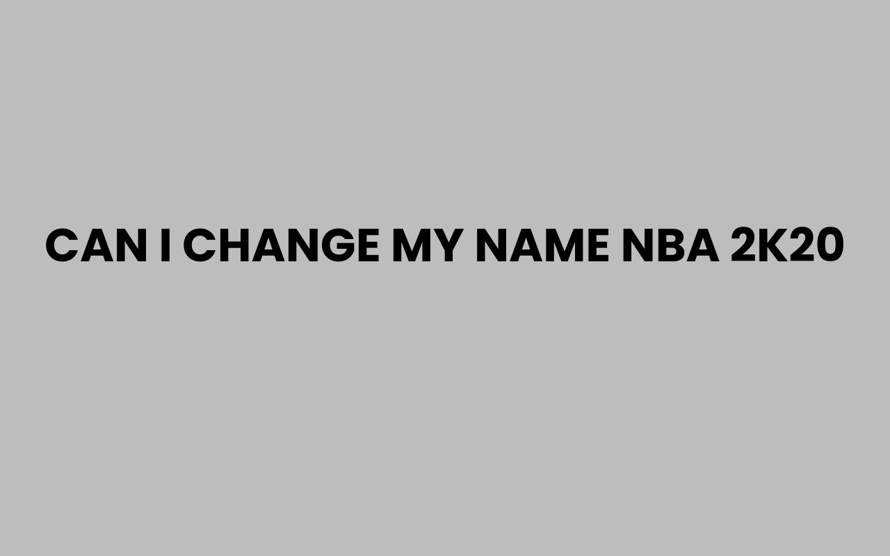 can i change my name nba 2k20